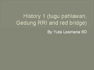 History 1 tugu pahlawan Gedung RRI and red