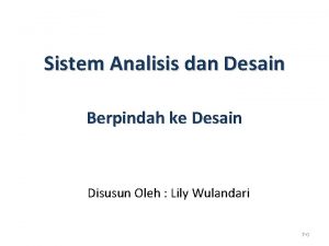 Sistem Analisis dan Desain Berpindah ke Desain Disusun