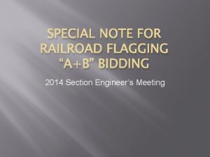 SPECIAL NOTE FOR RAILROAD FLAGGING AB BIDDING 2014