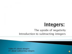 Integers The upside of negativity Introduction to subtracting