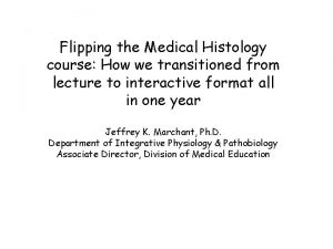 Flipping the Medical Histology course How we transitioned