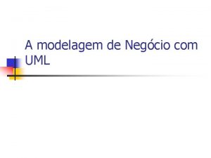 A modelagem de Negcio com UML Introduo n