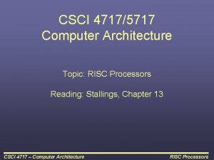CSCI 47175717 Computer Architecture Topic RISC Processors Reading