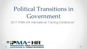 Political Transitions in Government 2017 IPMAHR International Training