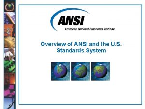 Overview of ANSI and the U S Standards