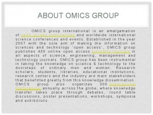 ABOUT OMICS GROUP OMICS group international is an