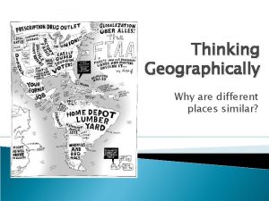 Thinking Geographically Why are different places similar Scale