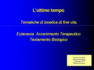 Lultimo tempo Tematiche di bioetica di fine vita