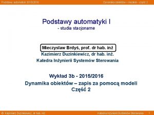 Podstawy automatyki 20152016 Dynamika obiektw modele cz 2