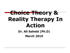 Choice Theory Reality Therapy In Action Dr Ali