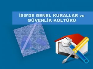 SGDE GENEL KURALLAR ve GVENLK KLTR Neden Gvenlii