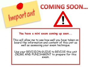 COMING SOON You have a mini exam coming