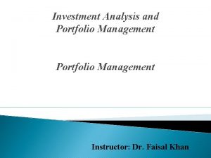 Investment Analysis and Portfolio Management Instructor Dr Faisal