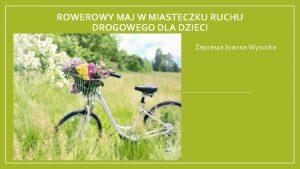 ROWEROWY MAJ W MIASTECZKU RUCHU DROGOWEGO DLA DZIECI