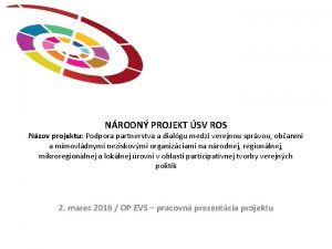 NRODN PROJEKT SV ROS Nzov projektu Podpora partnerstva