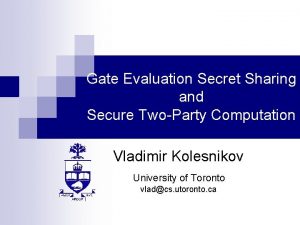 Gate Evaluation Secret Sharing and Secure TwoParty Computation