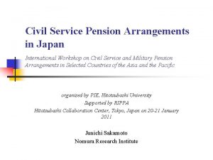 Civil Service Pension Arrangements in Japan International Workshop
