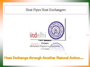 Heat Pipes Heat Exchangers P M V Subbarao