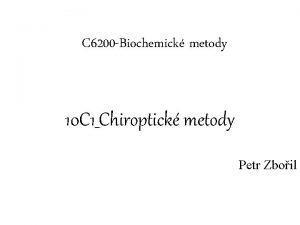 C 6200 Biochemick metody 10 C 1Chiroptick metody