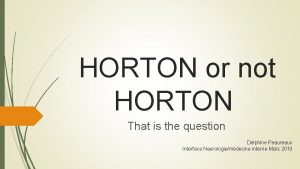 HORTON or not HORTON That is the question