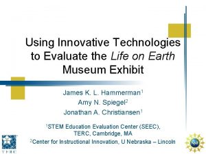 Using Innovative Technologies to Evaluate the Life on