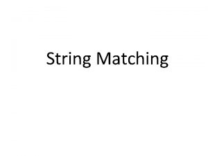 String Matching String Matching Problem Pattern compress Text