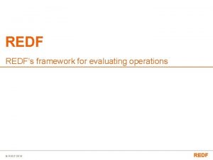 REDFs framework for evaluating operations REDF 2015 REDF