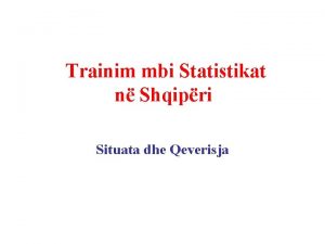 Trainim mbi Statistikat n Shqipri Situata dhe Qeverisja