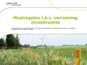 Maatregelen t b v verruiming invoedruimte Deze presentatie