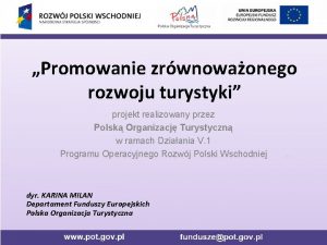 Promowanie zrwnowaonego rozwoju turystyki projekt realizowany przez Polsk