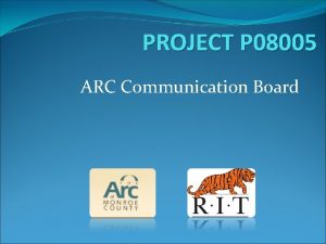 PROJECT P 08005 ARC Communication Board Team Members