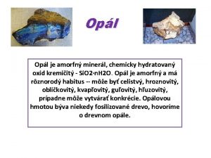 Opl je amorfn minerl chemicky hydratovan oxid kremiit