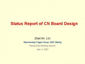 Status Report of CN Board Design ZhenAn LIU