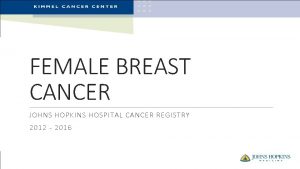 FEMALE BREAST CANCER JOHNS HOPKINS HOSPITAL CANCER REGISTRY