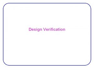 Design Verification Verification Costs 70 of project development