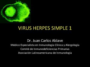 VIRUS HERPES SIMPLE 1 Dr Juan Carlos Aldave