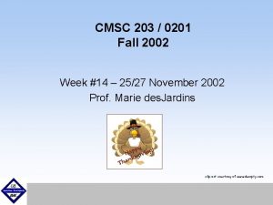 CMSC 203 0201 Fall 2002 Week 14 2527