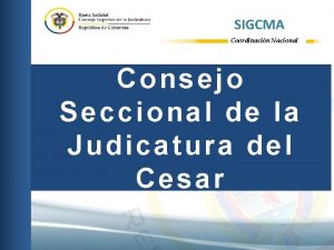 SIGCMA Coordinacin Nacional Consejo Seccional d e la