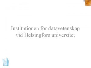 Institutionen fr datavetenskap vid Helsingfors universitet Universitetet kort