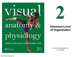 2 Chemical Level of Organization Lecture Presentation by