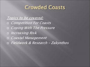 Crowded Coasts Topics to be covered Competition For