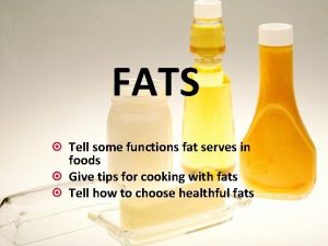 FATS Tell some functions fat serves in foods