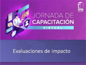 Evaluaciones de impacto Que el responsable de los