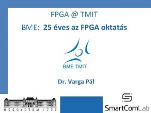 FPGA TMIT BME 25 ves az FPGA oktats