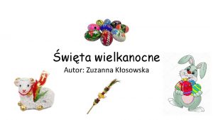 wita wielkanocne Autor Zuzanna Kosowska I Wielki Tydzie