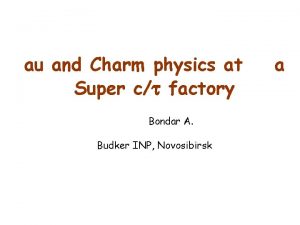 au and Charm physics at Super ct factory