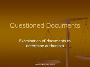 Questioned Documents Examination of documents to determine authorship