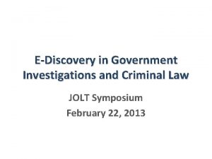 EDiscovery in Government Investigations and Criminal Law JOLT