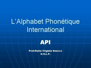 LAlphabet Phontique International API Prof Mara Virginia Gnecco