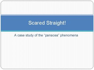 Scared Straight A case study of the panacea